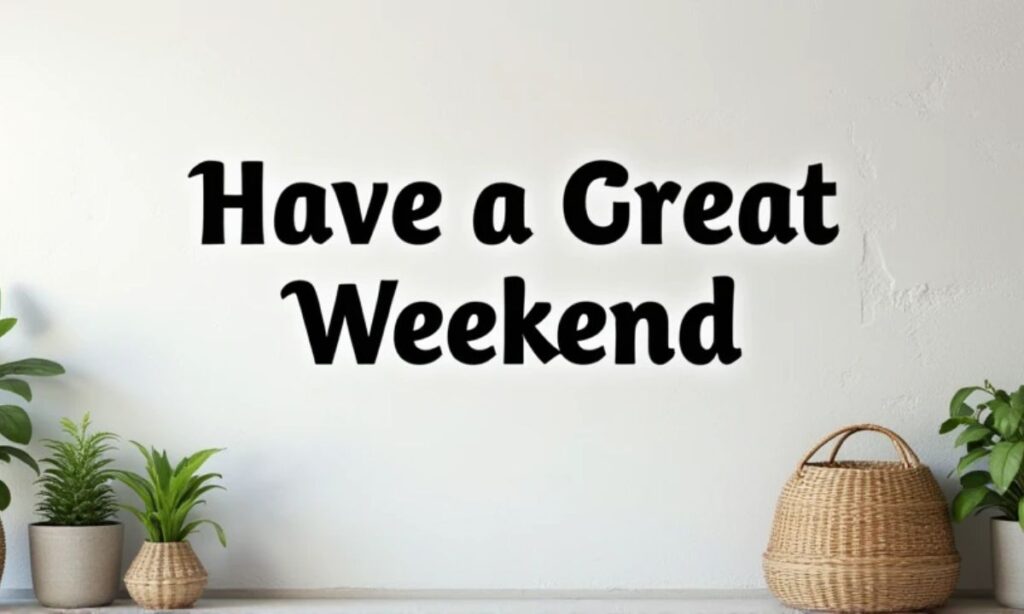 10 Other Ways to Say “Have a Great Weekend” (With Examples)