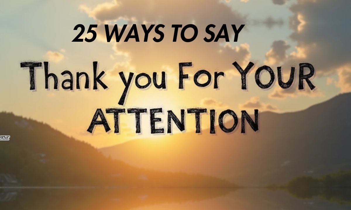 25 Ways to Say “Thank You for Your Attention” in an Email