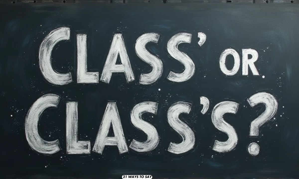 Class’ or Class’s Understanding Possessives in English