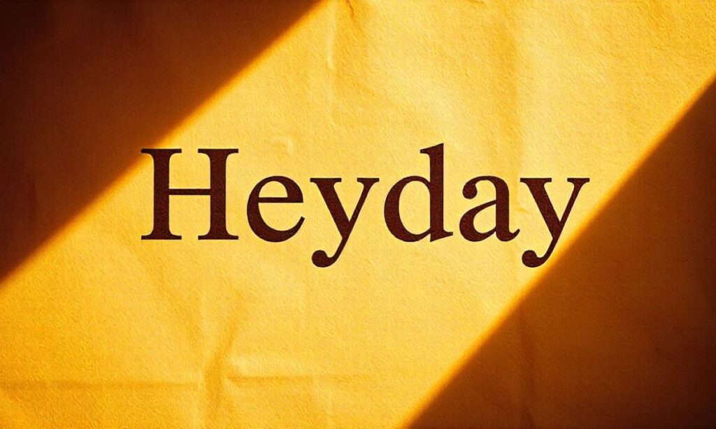 Heyday or Hayday What’s the Right Word to Use In Detailed