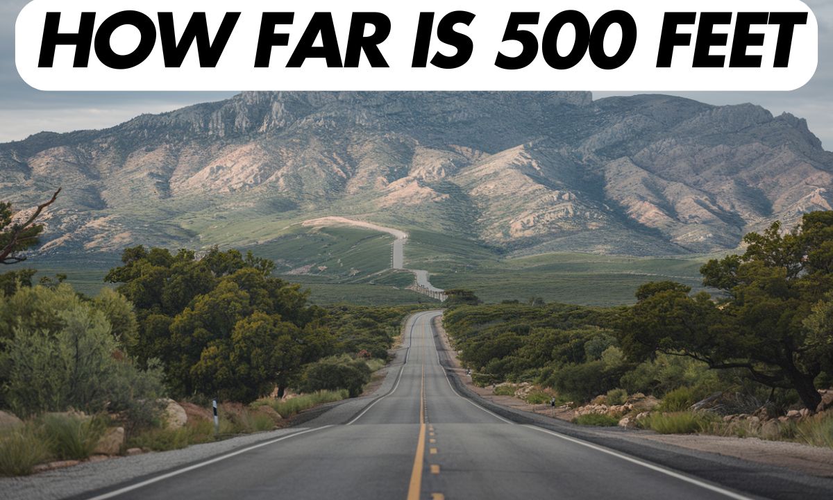 How Far Is 500 Feet A Practical Guide to Understanding This Distance