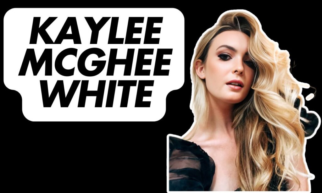 Kaylee McGhee White – Wiki, Bio, Age, Husband, Net Worth, Height & More