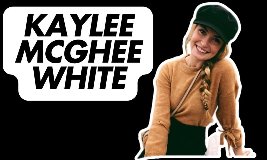 Kaylee McGhee White – Wiki, Bio, Age, Husband, Net Worth, Height & More