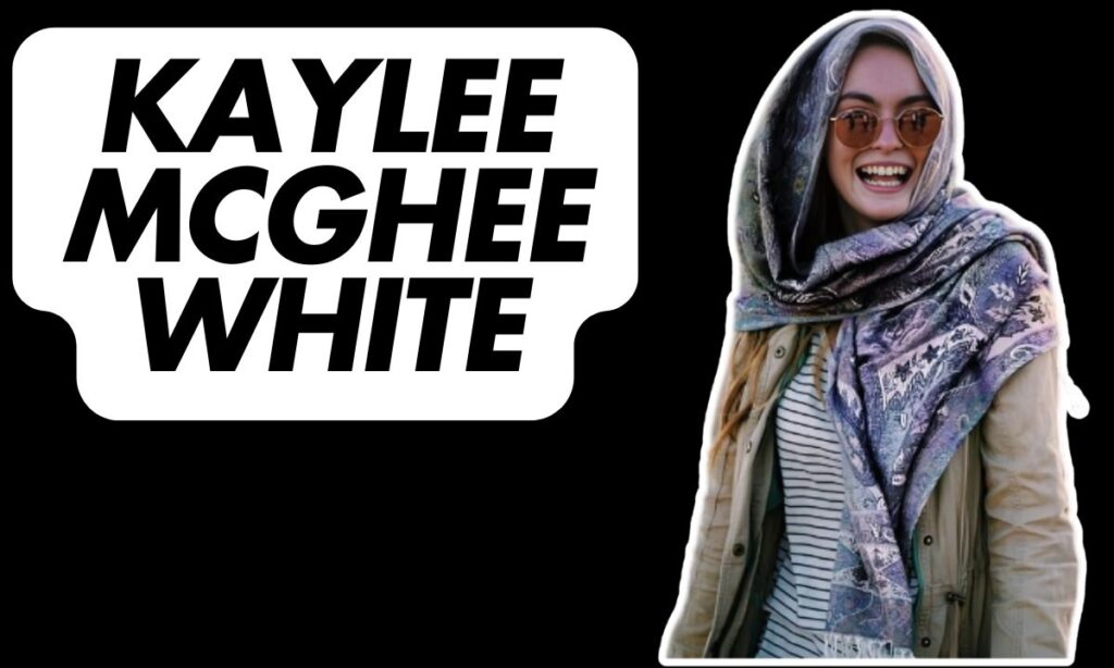 Kaylee McGhee White – Wiki, Bio, Age, Husband, Net Worth, Height & More